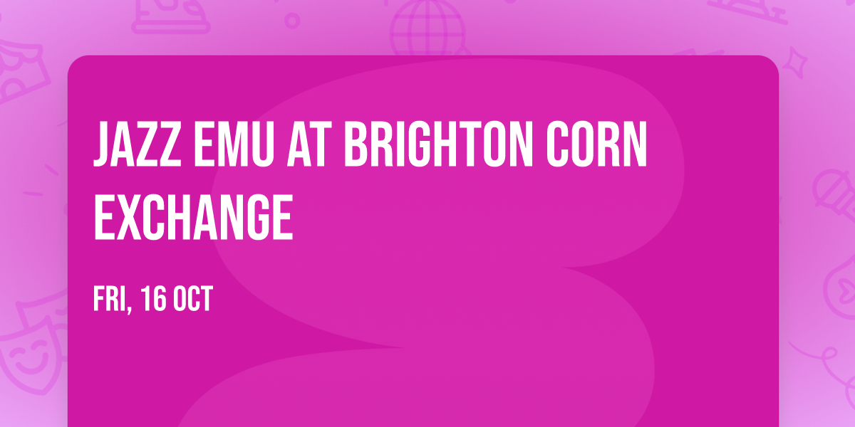 Jazz Emu at Brighton Corn Exchange