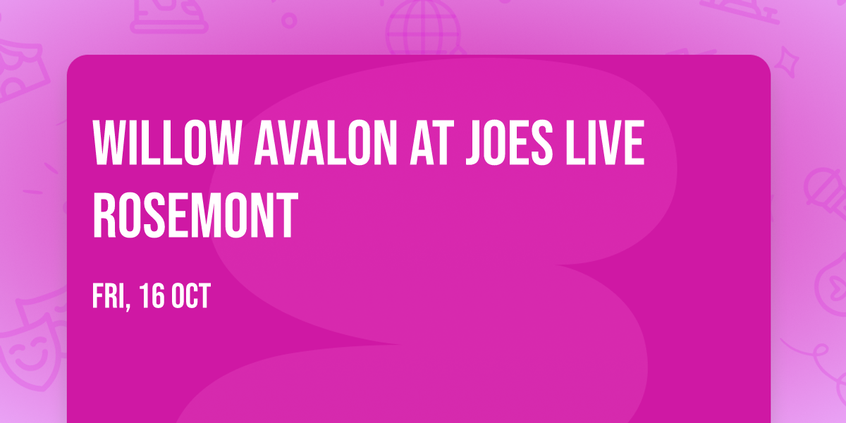 Willow Avalon at Joes Live Rosemont