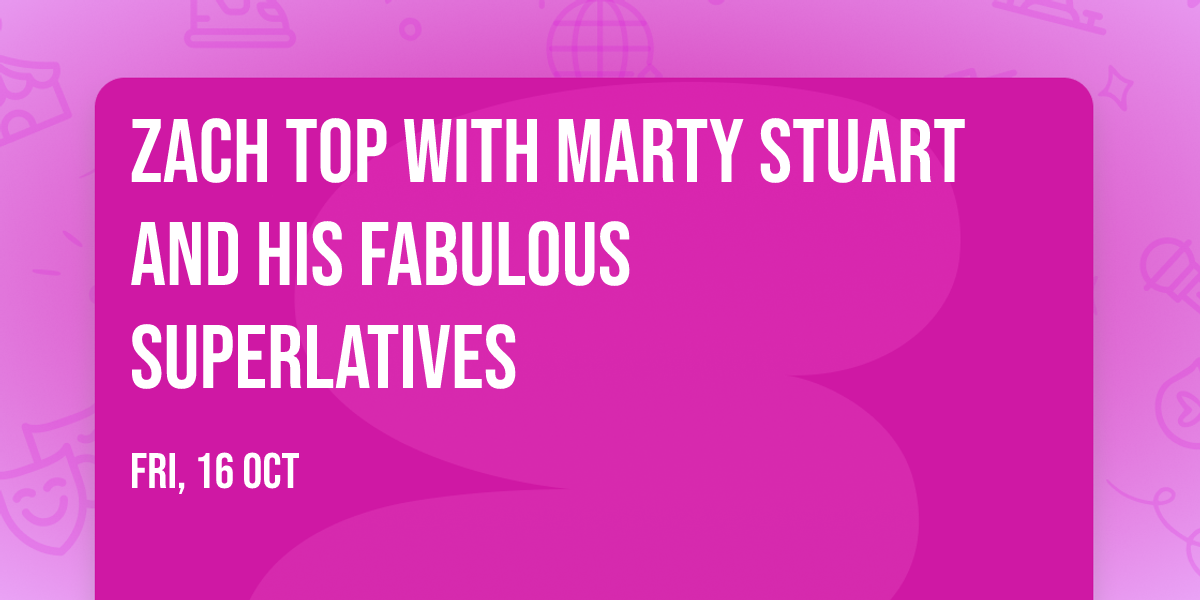 Zach Top with Marty Stuart And His Fabulous Superlatives