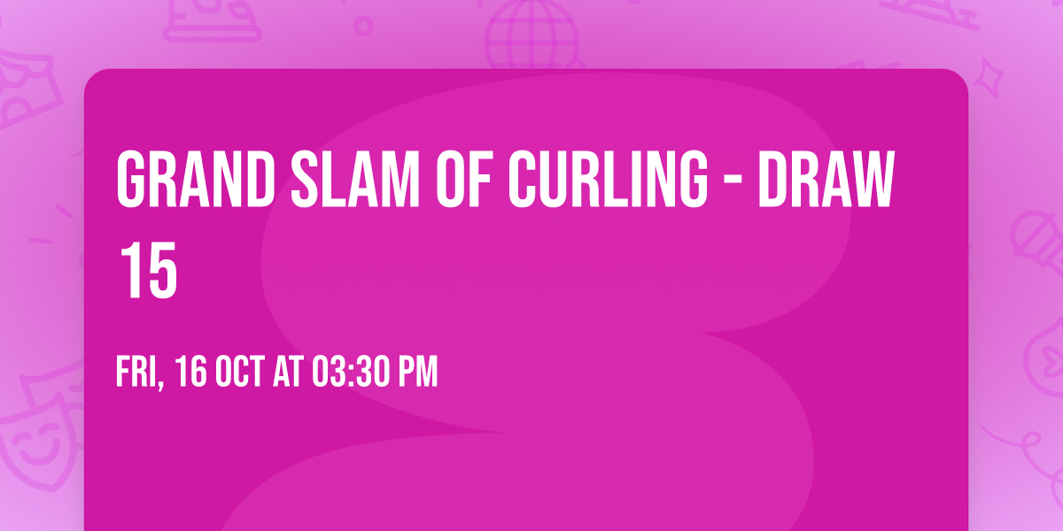 Grand Slam Of Curling - Draw 15