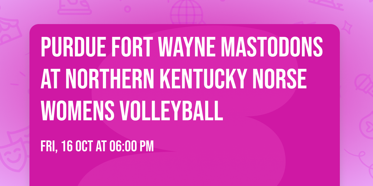 Purdue Fort Wayne Mastodons at Northern Kentucky Norse Womens Volleyball