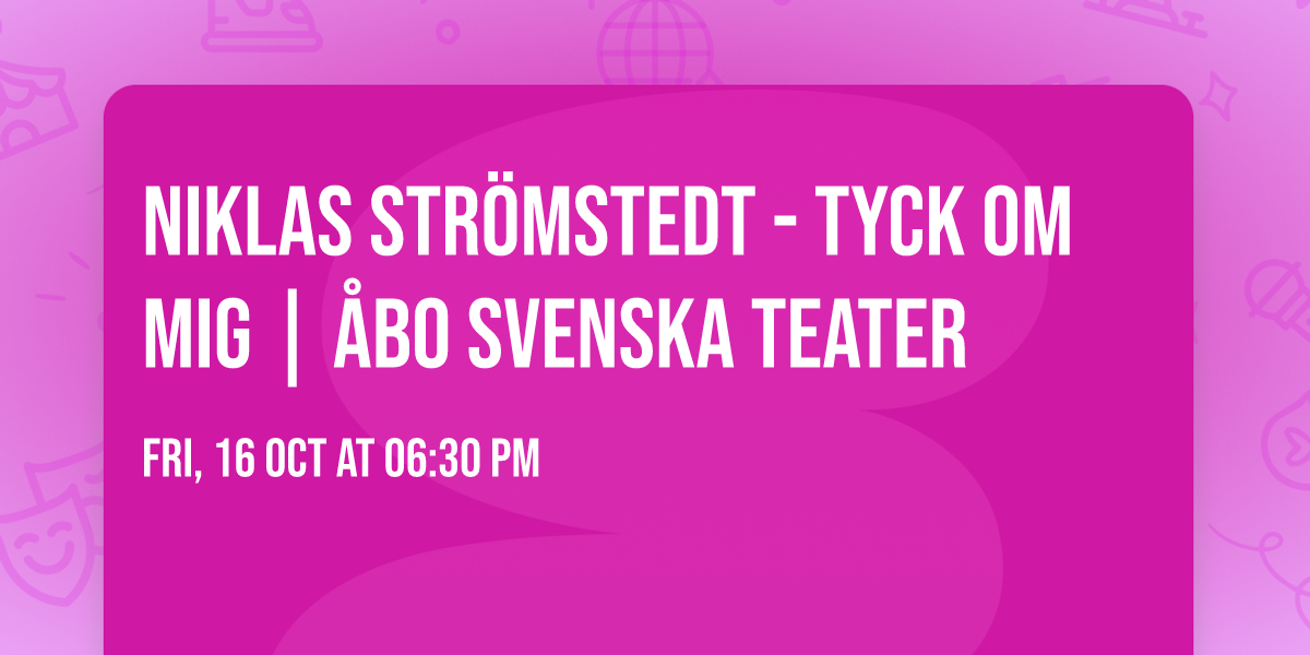 Niklas Str\u00f6mstedt - Tyck OM mig | \u00c5bo Svenska Teater