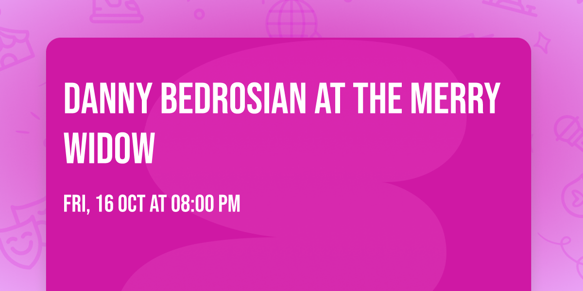Danny Bedrosian at The Merry Widow