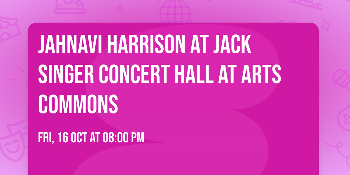 Jahnavi Harrison at Jack Singer Concert Hall at Arts Commons