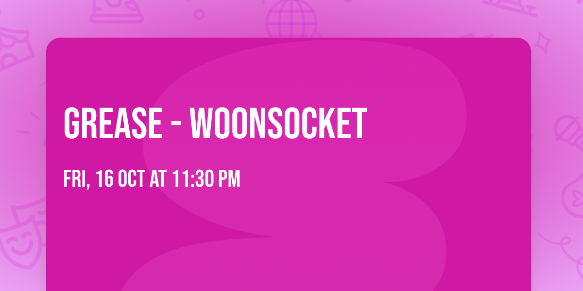 Grease - Woonsocket