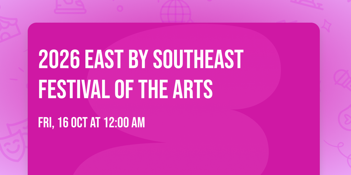 2026 East by Southeast Festival of the Arts