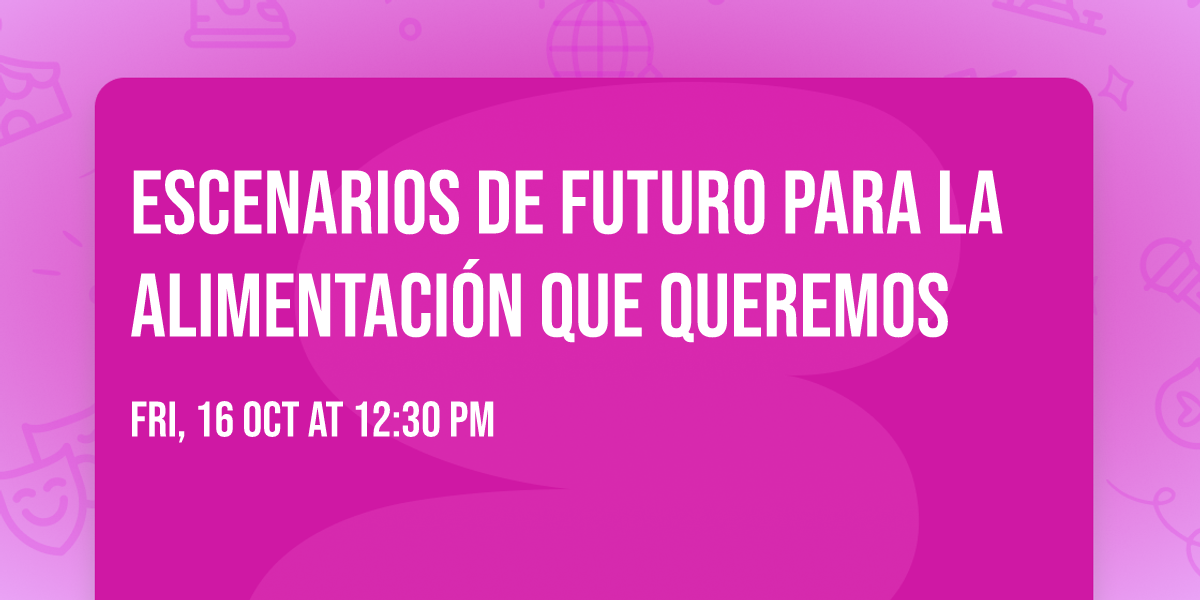 Escenarios de futuro para la alimentaci\u00f3n que queremos