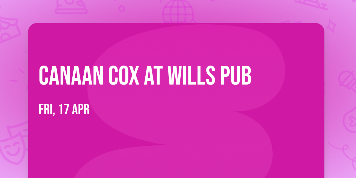 Canaan Cox at Wills Pub