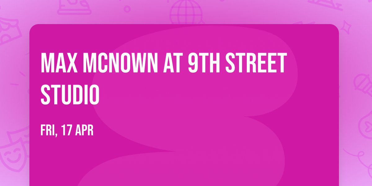 Max McNown at 9th Street Studio