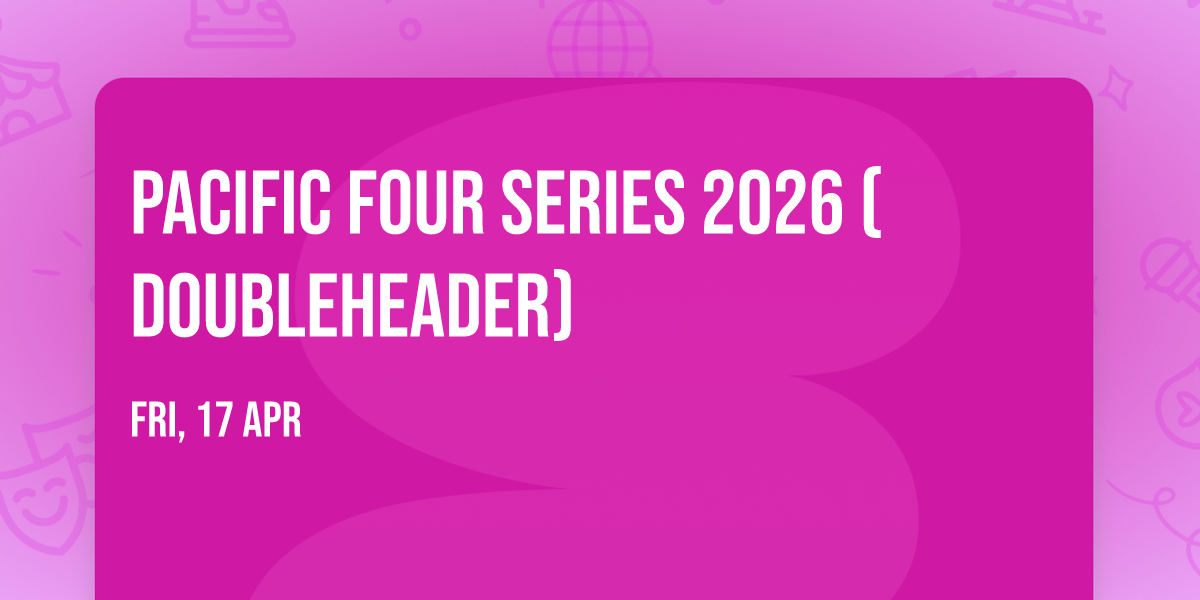 PACIFIC FOUR SERIES 2026 (DOUBLEHEADER)