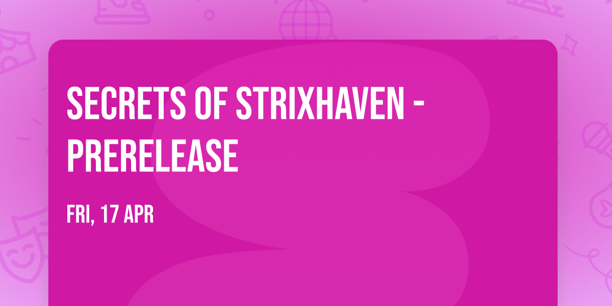 Secrets of Strixhaven - Prerelease