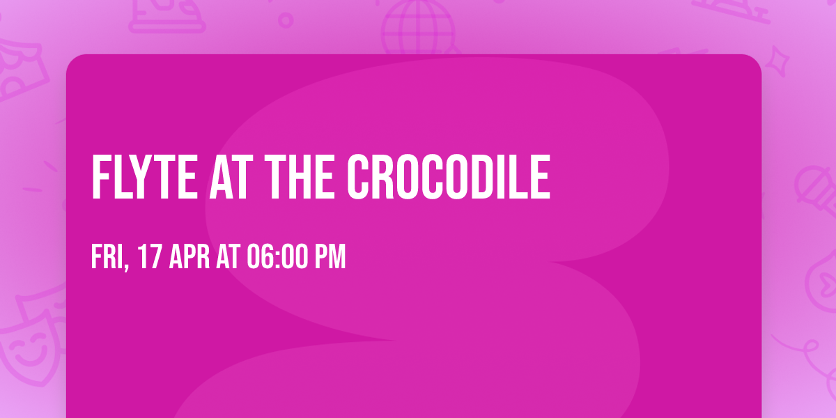 Flyte at The Crocodile