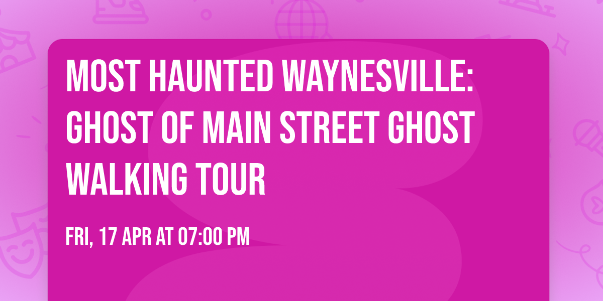 Most Haunted Waynesville: Ghost of Main Street Ghost Walking Tour