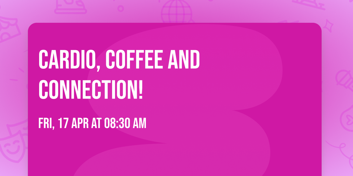 Cardio, coffee and connection!