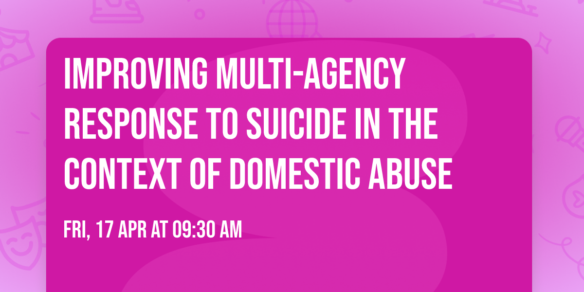 Improving Multi-Agency Response to Suicide in the Context of Domestic Abuse