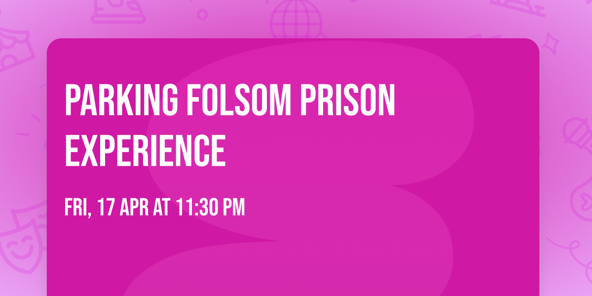 Parking Folsom Prison Experience