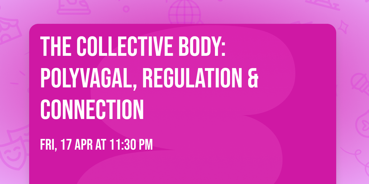 The Collective Body: Polyvagal, Regulation & Connection