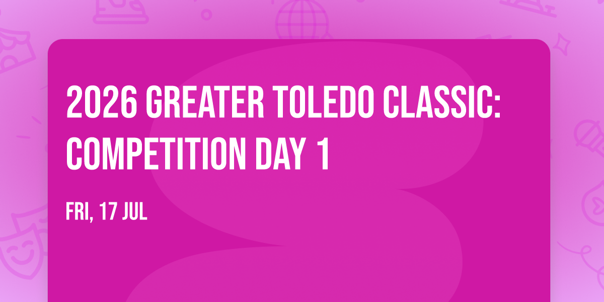 2026 Greater Toledo Classic: Competition Day 1