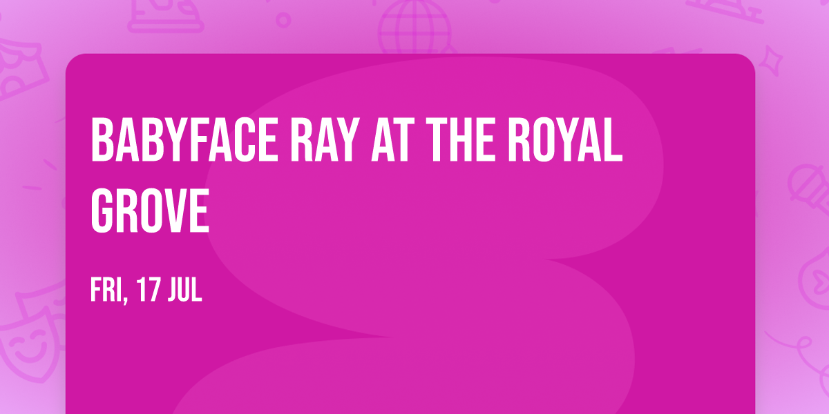 Babyface Ray at The Royal Grove