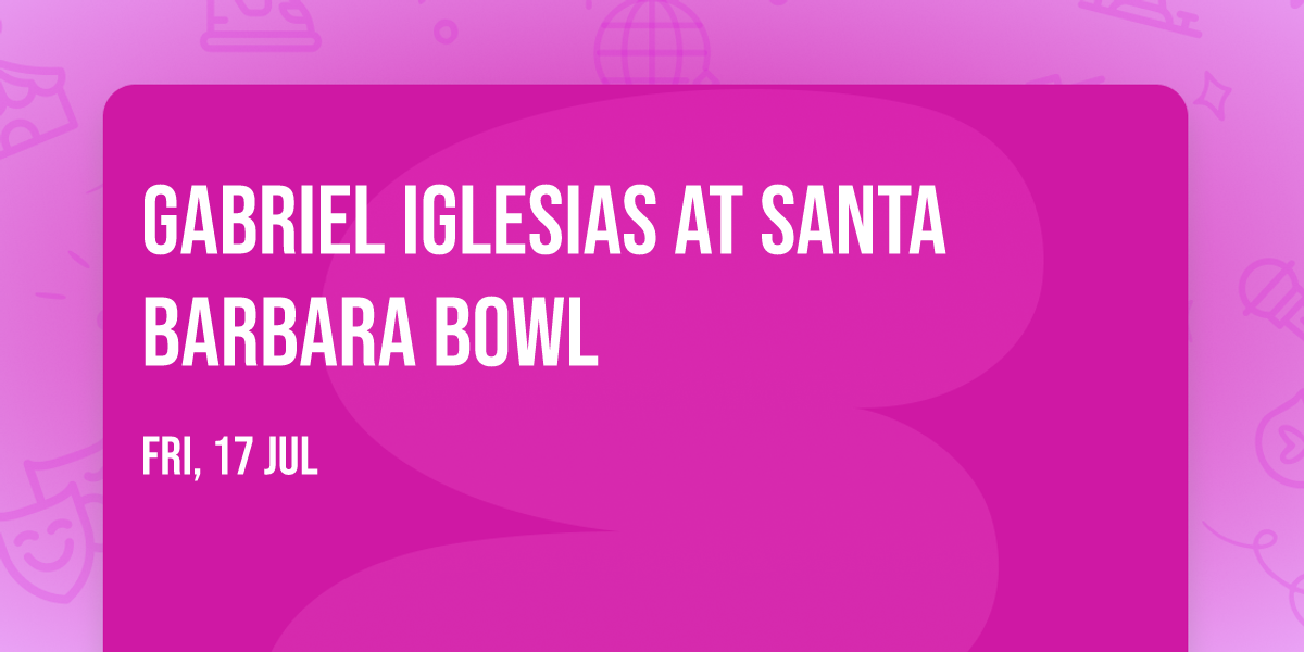 Gabriel Iglesias at Santa Barbara Bowl