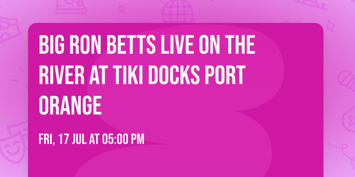 Big Ron Betts Live on the River at Tiki Docks Port Orange