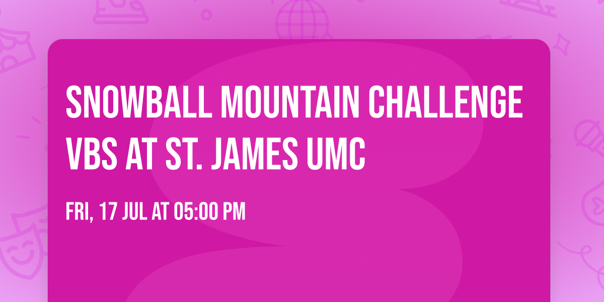 Snowball Mountain Challenge VBS at St. James UMC