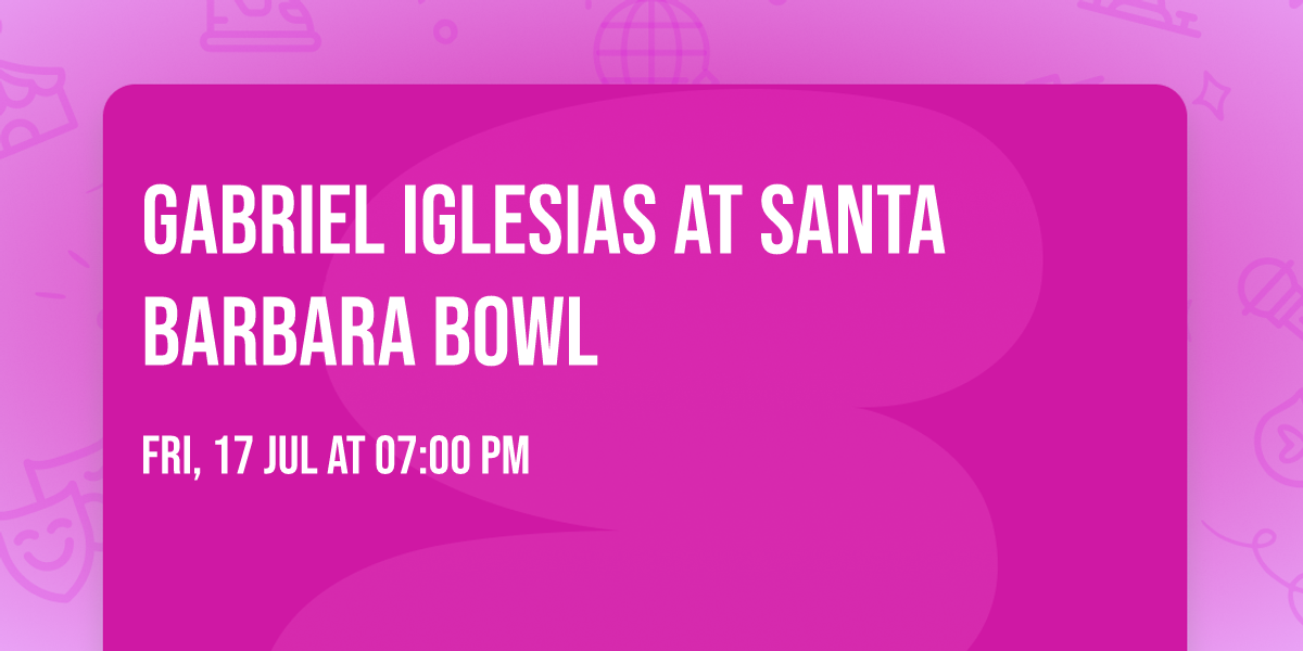 Gabriel Iglesias at Santa Barbara Bowl
