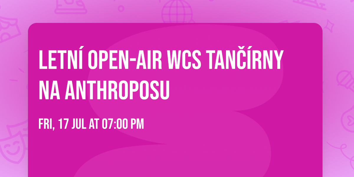 Letn\u00ed open-air WCS tan\u010d\u00edrny na Anthroposu