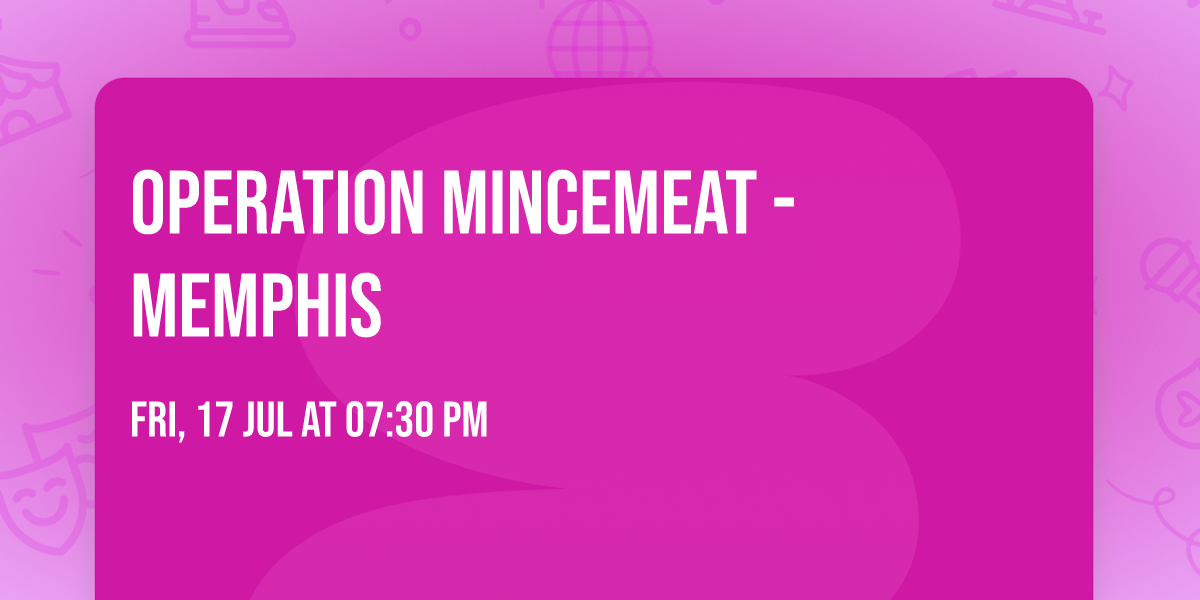 Operation Mincemeat - Memphis