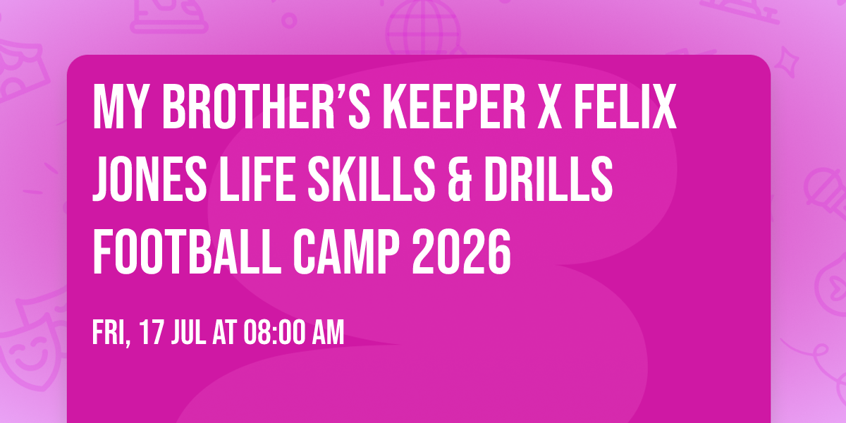 My Brother\u2019s Keeper x Felix Jones Life Skills & Drills Football Camp 2026