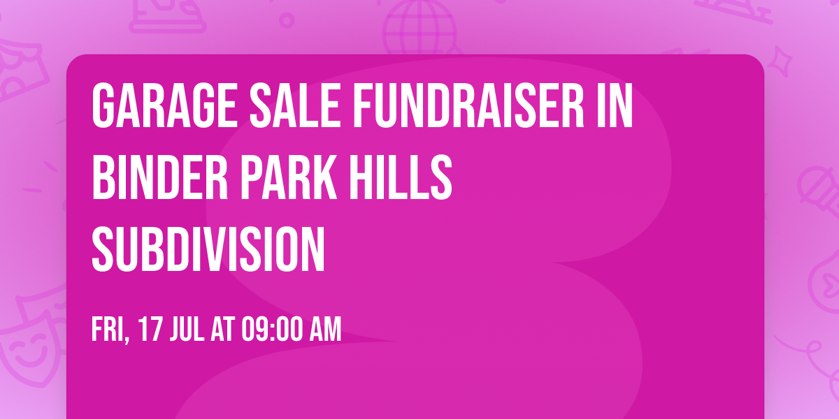 Garage Sale Fundraiser in Binder Park Hills Subdivision