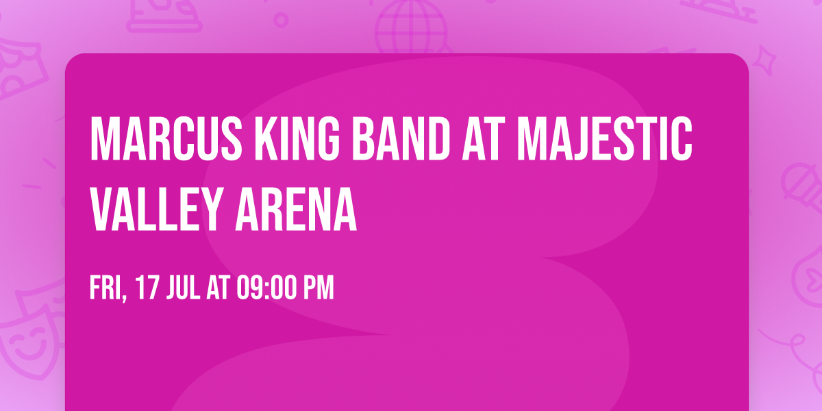 Marcus King Band at Majestic Valley Arena
