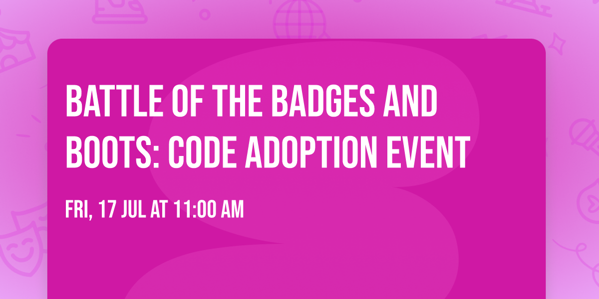 Battle of the Badges and Boots: Code Adoption Event