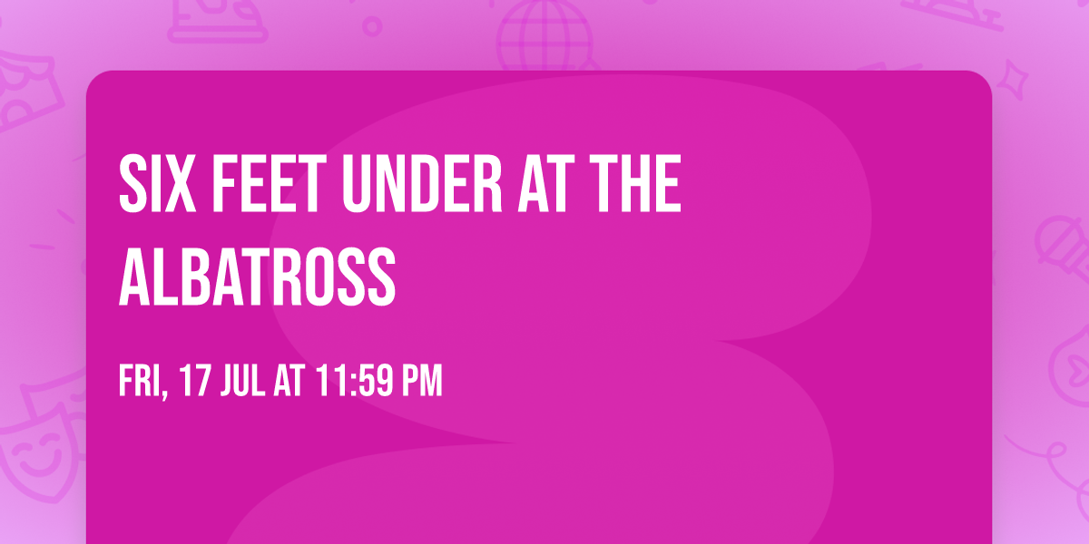 Six Feet Under at The Albatross