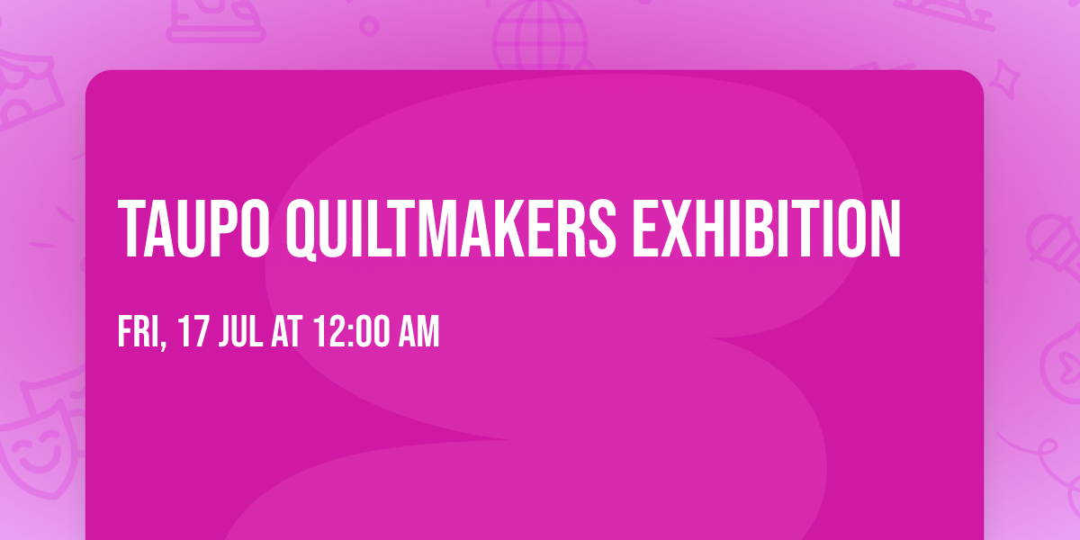 Taupo Quiltmakers Exhibition 