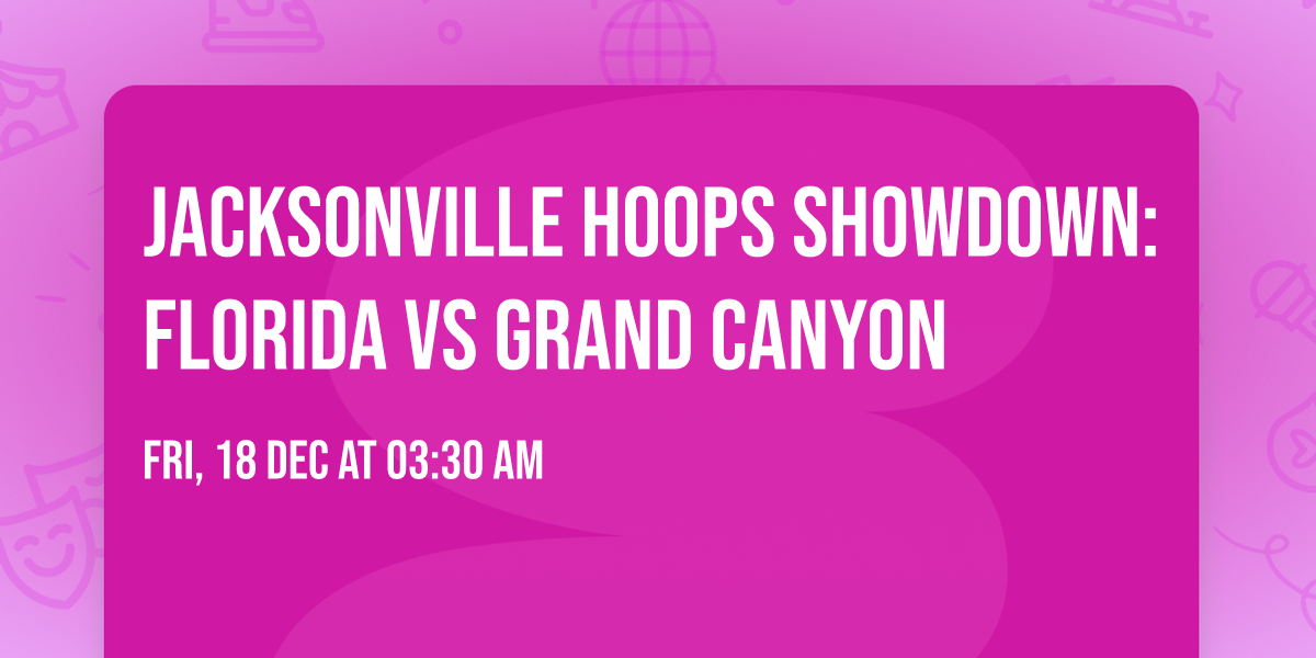 Jacksonville Hoops Showdown: Florida vs Grand Canyon