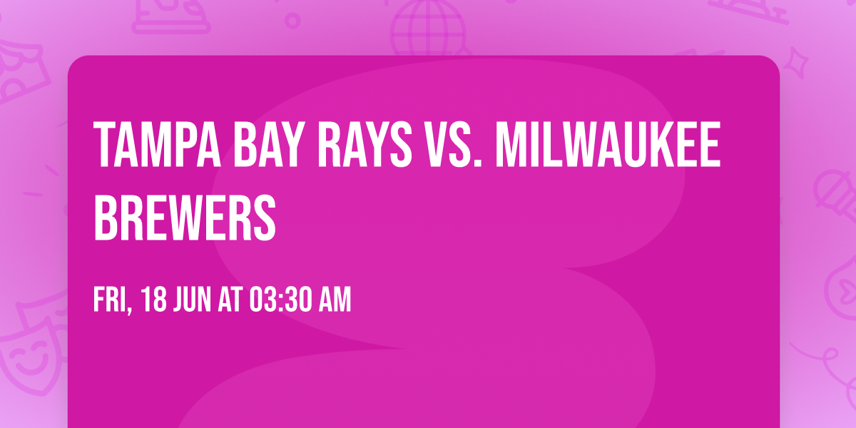 Tampa Bay Rays vs. Milwaukee Brewers