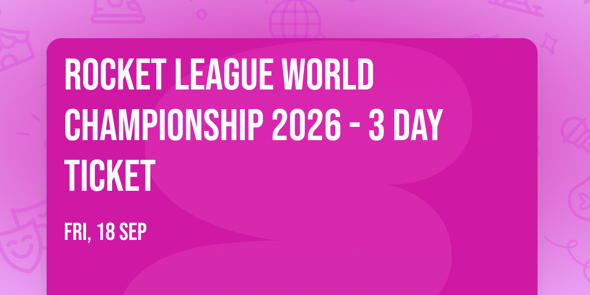 Rocket League World Championship 2026 - 3 Day Ticket