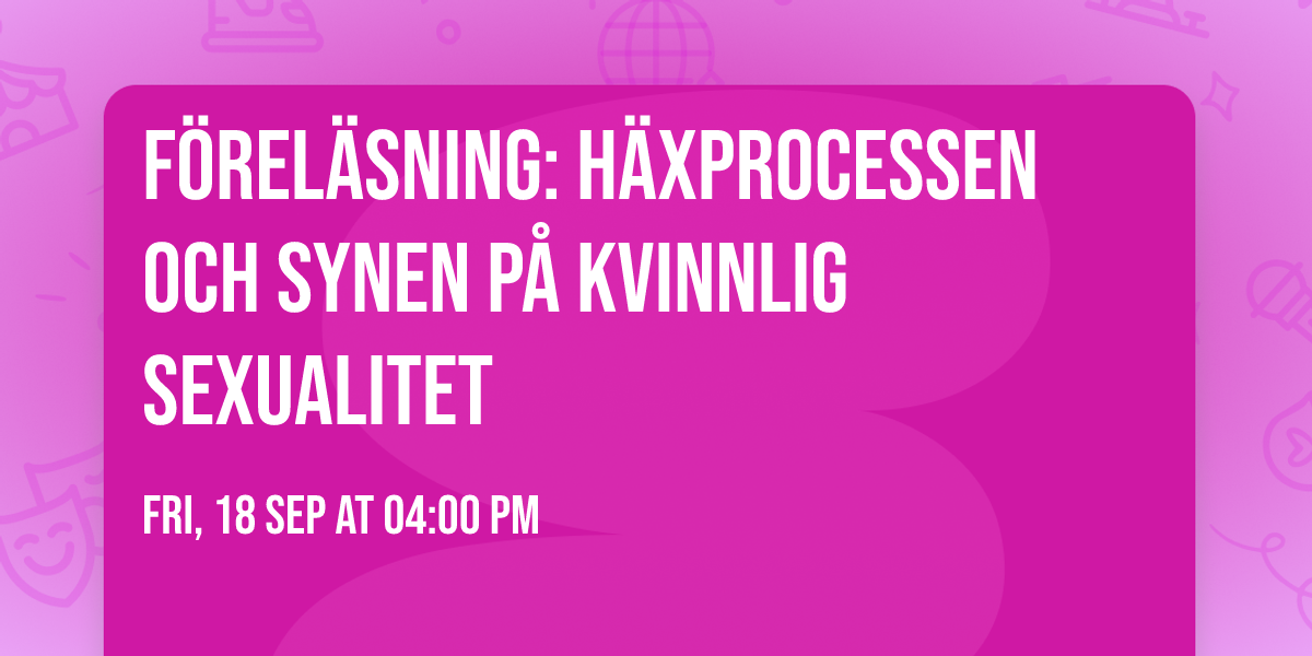F\u00f6rel\u00e4sning: H\u00e4xprocessen och synen p\u00e5 kvinnlig sexualitet