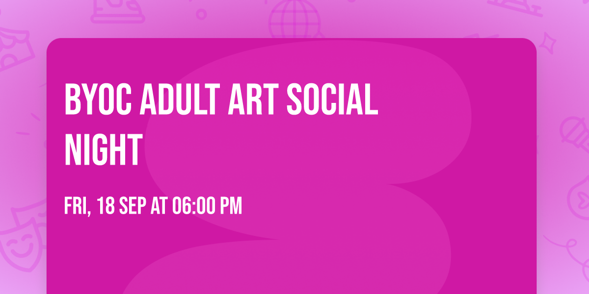 BYOC  Adult Art  Social Night