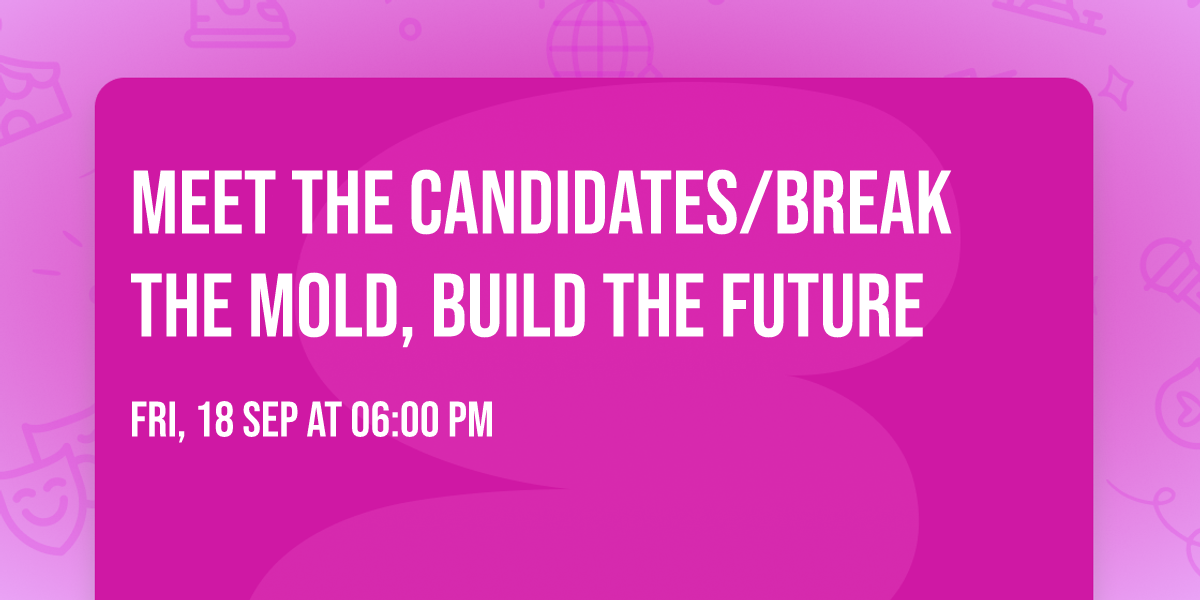 Meet the Candidates\/BREAK THE MOLD, BUILD THE FUTURE