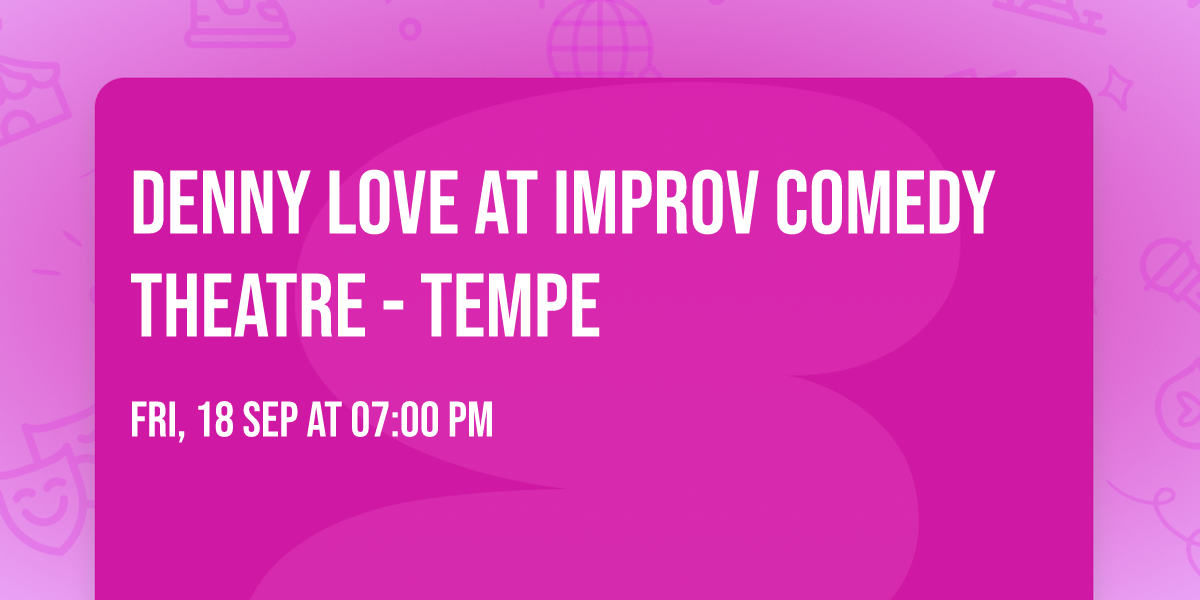 Denny Love at Improv Comedy Theatre - Tempe