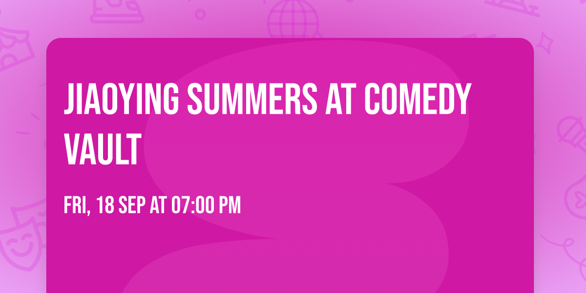 Jiaoying Summers at Comedy Vault