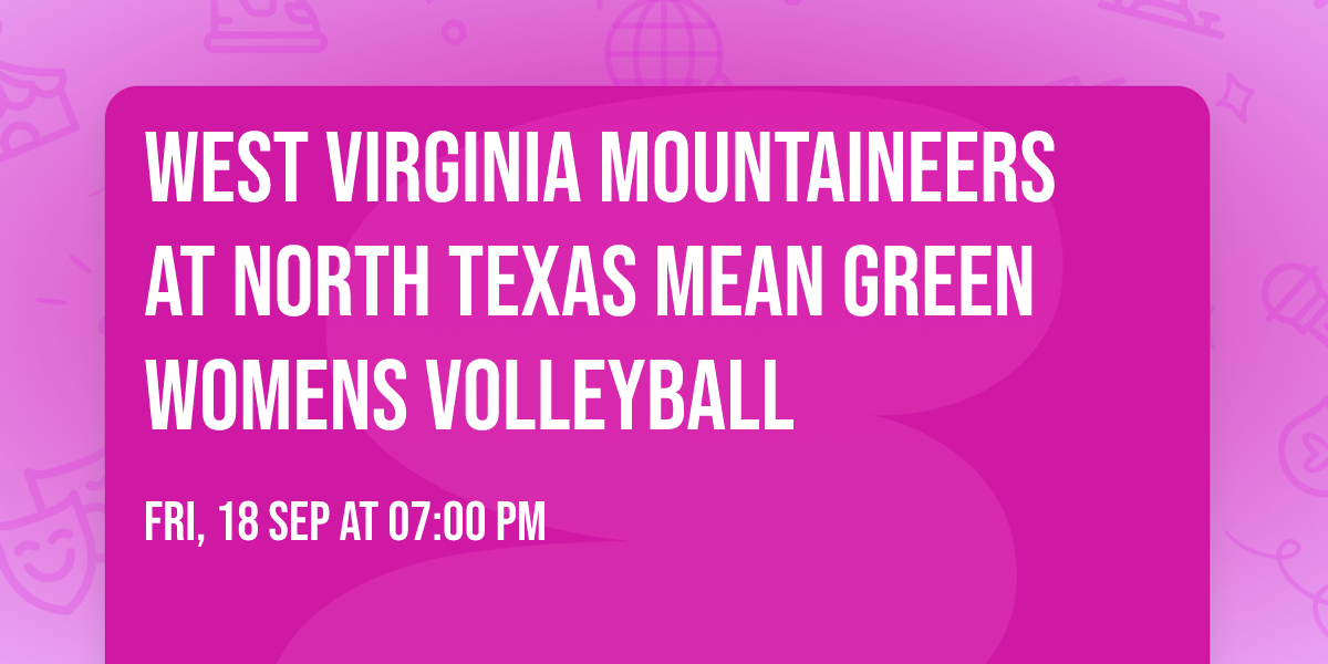 West Virginia Mountaineers at North Texas Mean Green Womens Volleyball