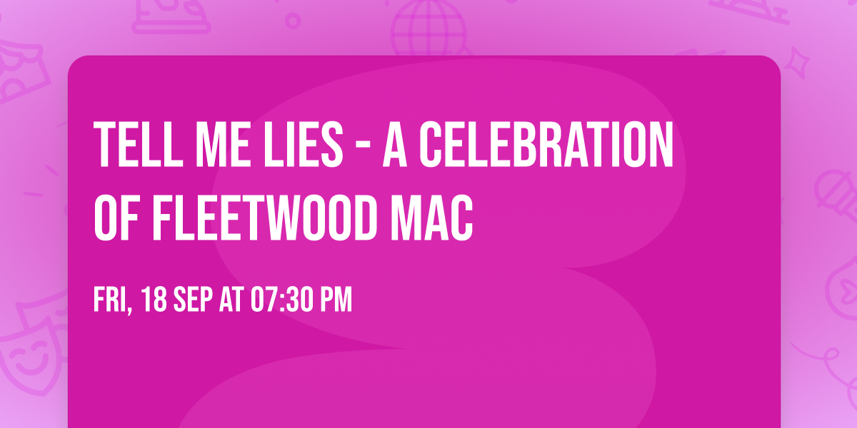 Tell Me Lies - A Celebration of Fleetwood Mac