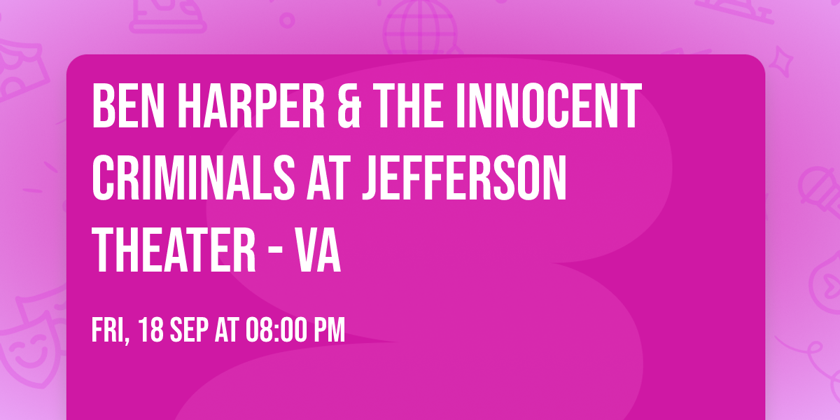 Ben Harper & The Innocent Criminals at Jefferson Theater - VA