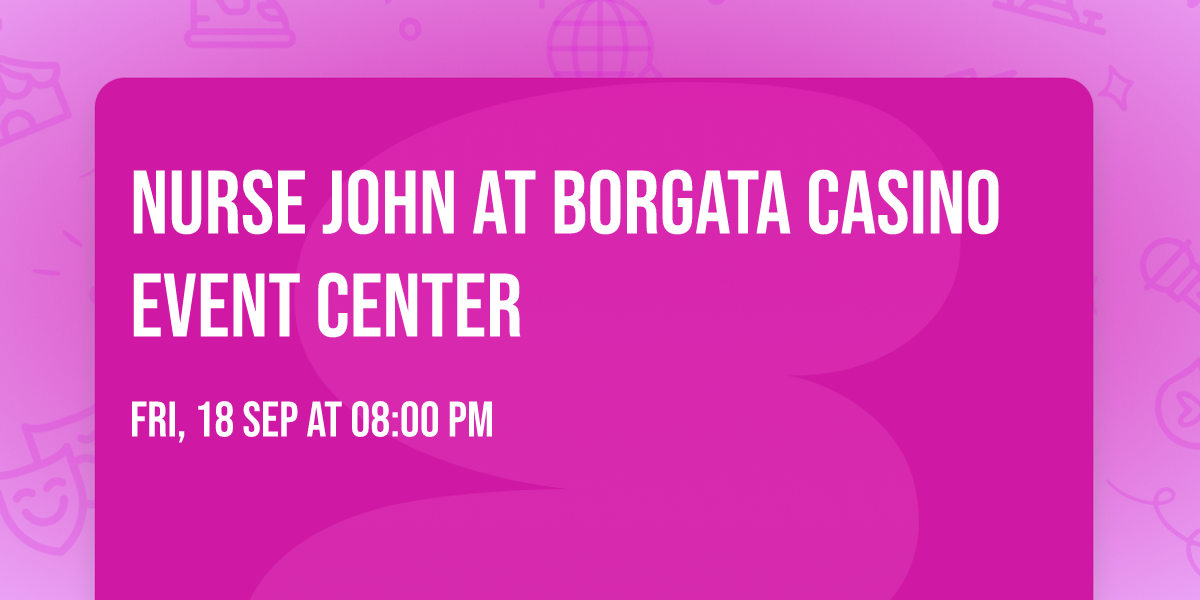Nurse John at Borgata Casino Event Center