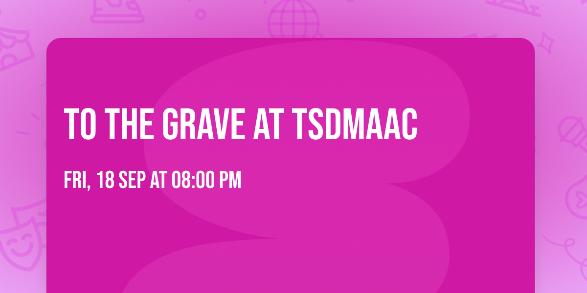 To The Grave at TSDMAAC