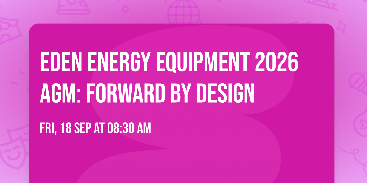 Eden Energy Equipment 2026 AGM: Forward by Design