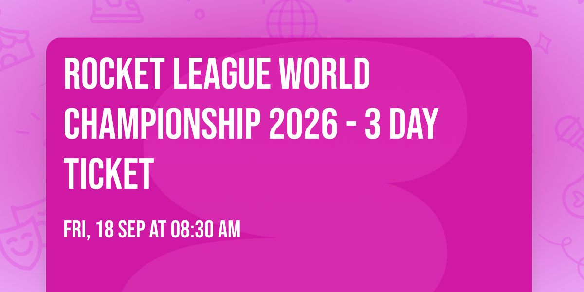 Rocket League World Championship 2026 - 3 Day Ticket
